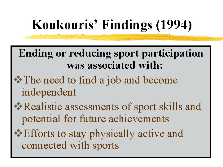Koukouris’ Findings (1994) Ending or reducing sport participation was associated with: v. The need Koukouris’ Findings (1994) Ending or reducing sport participation was associated with: v. The need