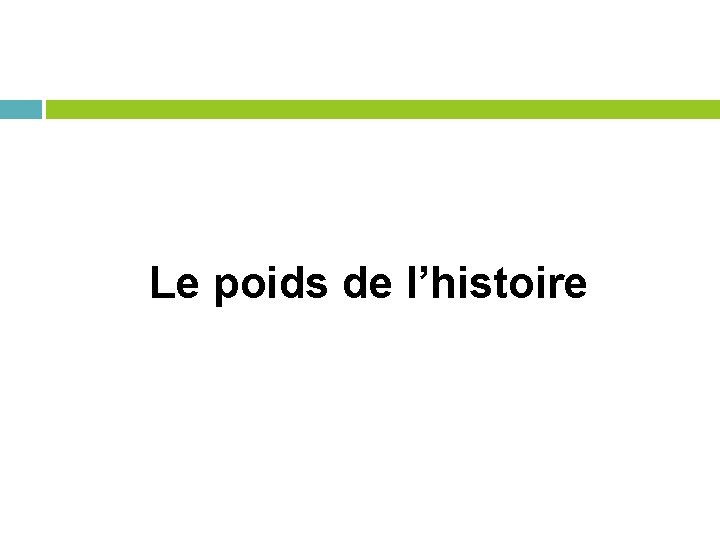 Le poids de l’histoire 