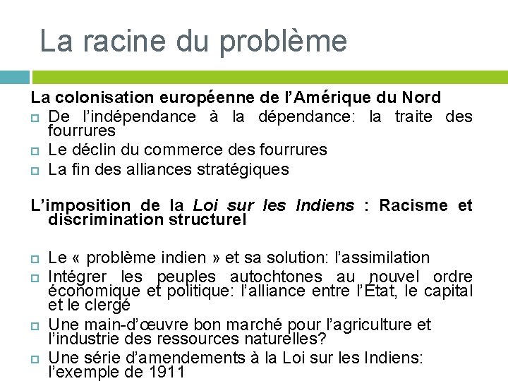 La racine du problème La colonisation européenne de l’Amérique du Nord De l’indépendance à