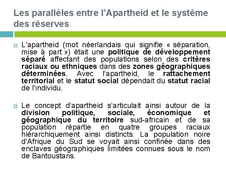 Les parallèles entre l’Apartheid et le système des réserves L’apartheid (mot néerlandais qui signifie