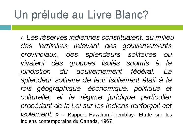 Un prélude au Livre Blanc? « Les réserves indiennes constituaient, au milieu des territoires