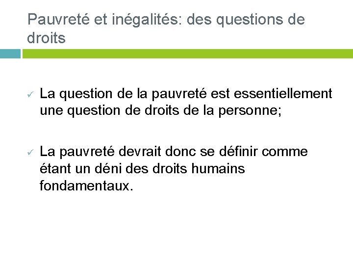 Pauvreté et inégalités: des questions de droits ü ü La question de la pauvreté