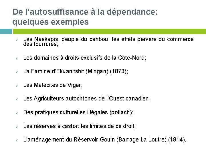 De l’autosuffisance à la dépendance: quelques exemples ü Les Naskapis, peuple du caribou: les