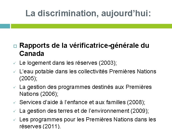 La discrimination, aujourd’hui: ü ü ü Rapports de la vérificatrice-générale du Canada Le logement