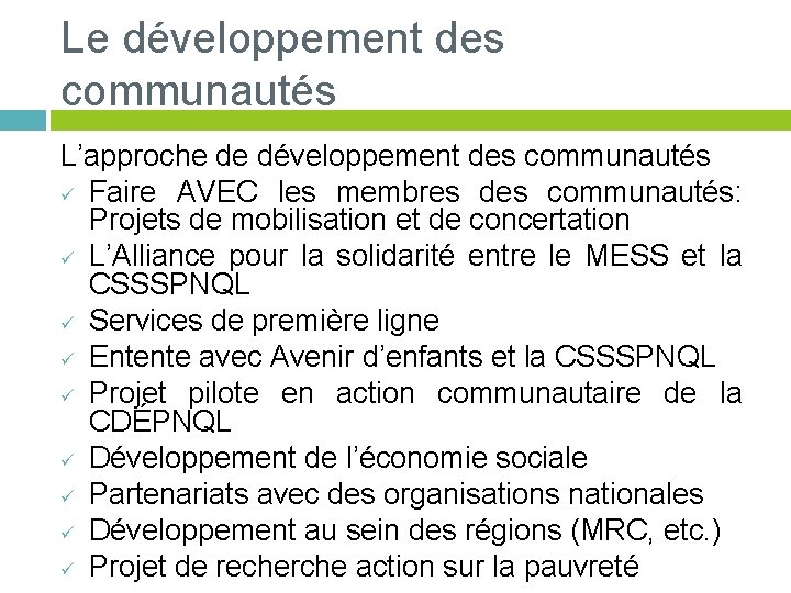 Le développement des communautés L’approche de développement des communautés ü Faire AVEC les membres