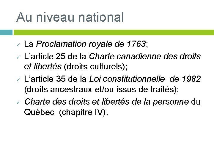 Au niveau national ü ü La Proclamation royale de 1763; L’article 25 de la