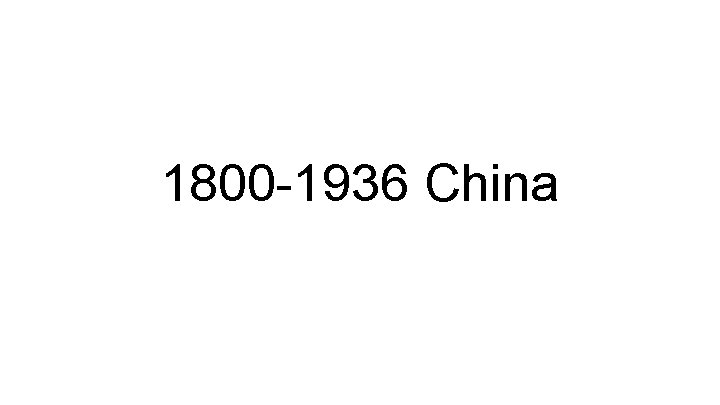 1800 -1936 China 