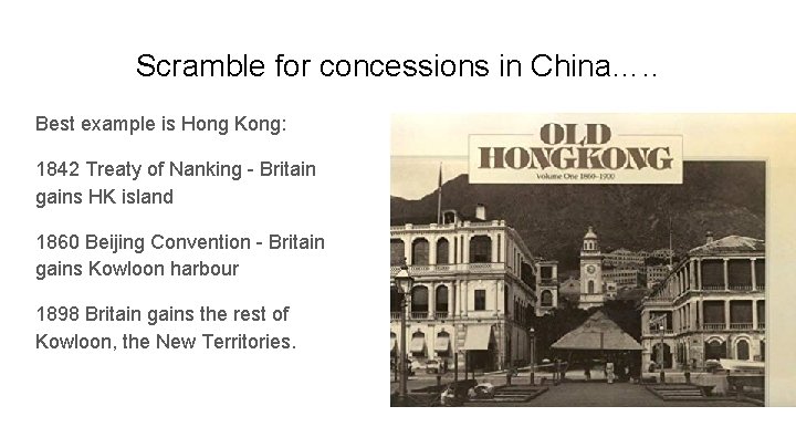 Scramble for concessions in China…. . Best example is Hong Kong: 1842 Treaty of