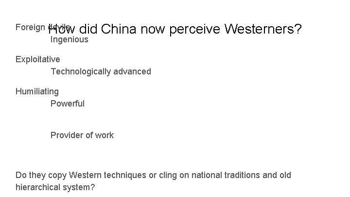 Foreign devils How did Ingenious China now perceive Westerners? Exploitative Technologically advanced Humiliating Powerful