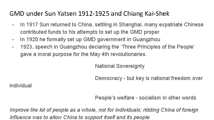 GMD under Sun Yatsen 1912 -1925 and Chiang Kai-Shek - In 1917 Sun returned