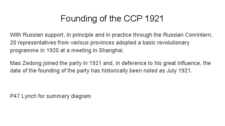 Founding of the CCP 1921 With Russian support, in principle and in practice through