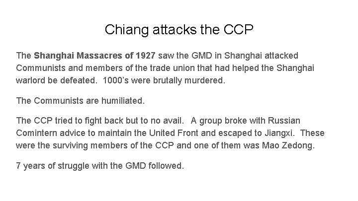 Chiang attacks the CCP The Shanghai Massacres of 1927 saw the GMD in Shanghai