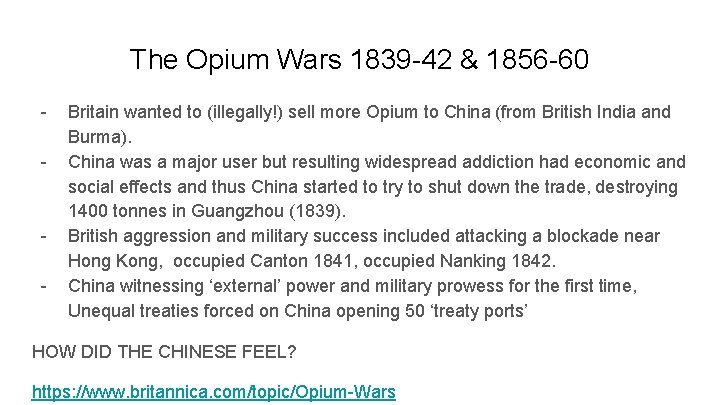 The Opium Wars 1839 -42 & 1856 -60 - - Britain wanted to (illegally!)