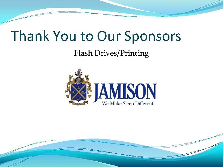 Thank You to Our Sponsors Flash Drives/Printing 