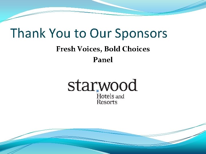 Thank You to Our Sponsors Fresh Voices, Bold Choices Panel 