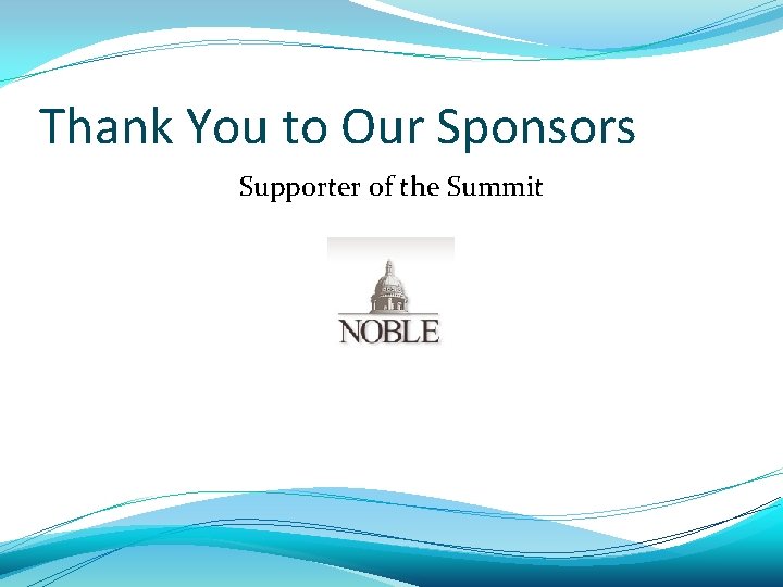 Thank You to Our Sponsors Supporter of the Summit 