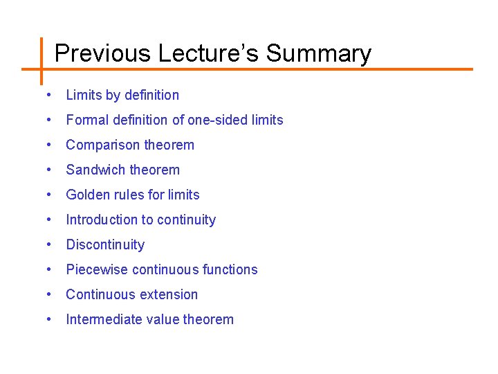 Previous Lecture’s Summary • Limits by definition • Formal definition of one-sided limits •