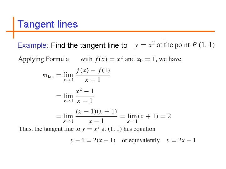 Tangent lines Example: Find the tangent line to 