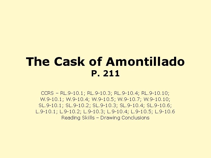 The Cask of Amontillado P. 211 CCRS – RL. 9 -10. 1; RL. 9