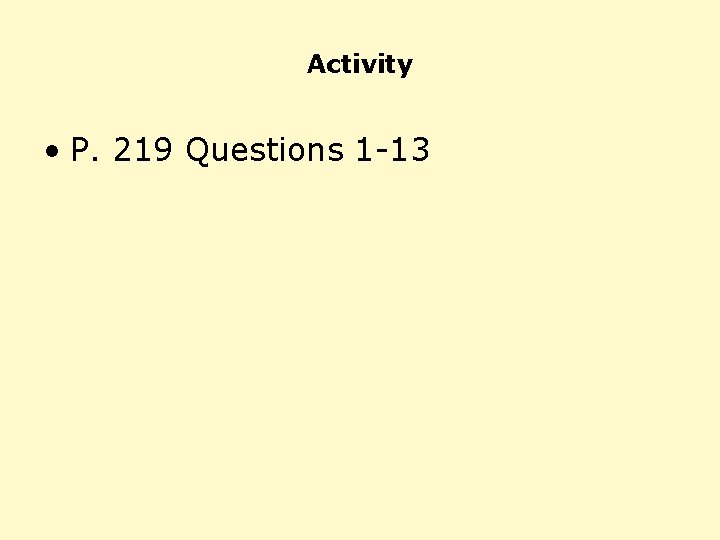 Activity • P. 219 Questions 1 -13 