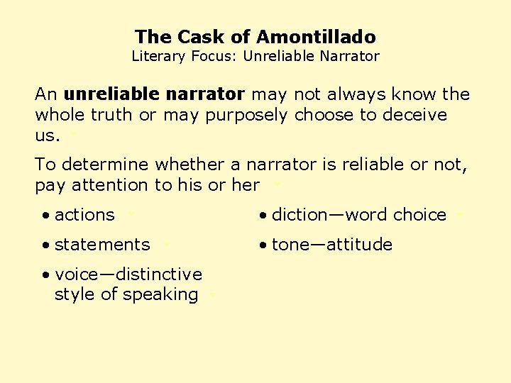 The Cask of Amontillado Literary Focus: Unreliable Narrator An unreliable narrator may not always