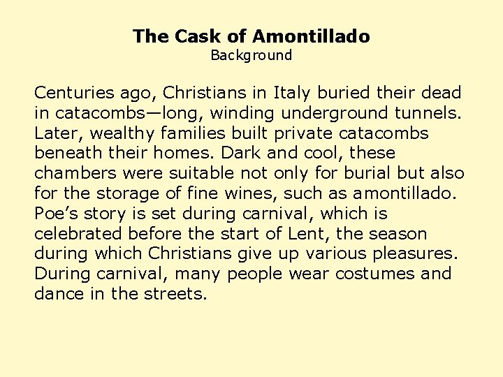 The Cask of Amontillado Background Centuries ago, Christians in Italy buried their dead in