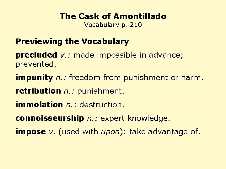 The Cask of Amontillado Vocabulary p. 210 Previewing the Vocabulary precluded v. : made