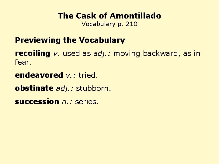 The Cask of Amontillado Vocabulary p. 210 Previewing the Vocabulary recoiling v. used as