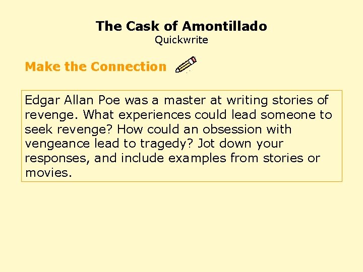 The Cask of Amontillado Quickwrite Make the Connection Edgar Allan Poe was a master