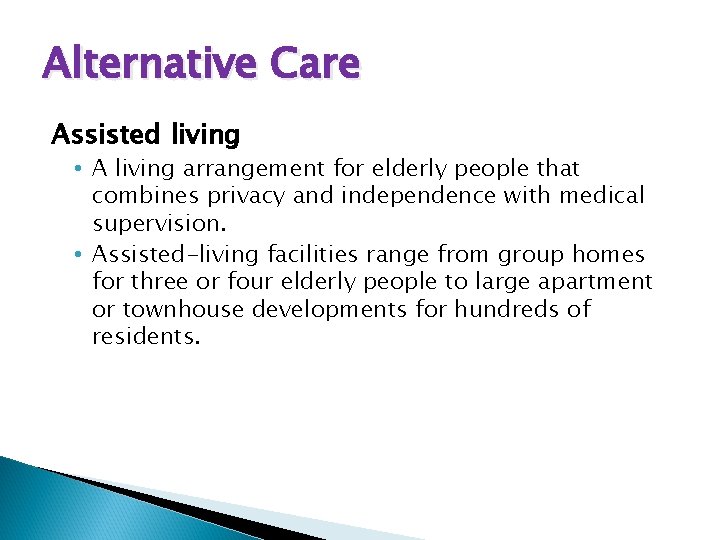 Alternative Care Assisted living • A living arrangement for elderly people that combines privacy