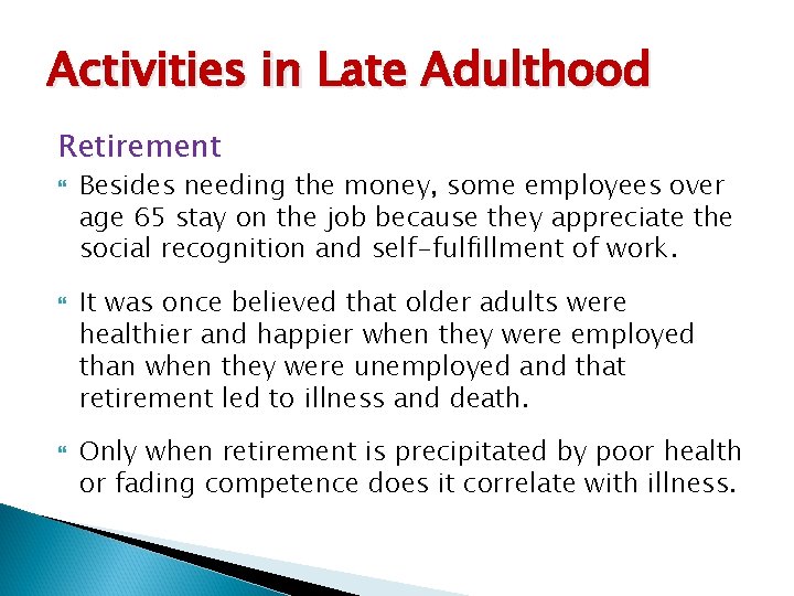 Activities in Late Adulthood Retirement Besides needing the money, some employees over age 65