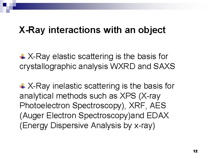X-Ray interactions with an object X-Ray elastic scattering is the basis for crystallographic analysis X-Ray interactions with an object X-Ray elastic scattering is the basis for crystallographic analysis