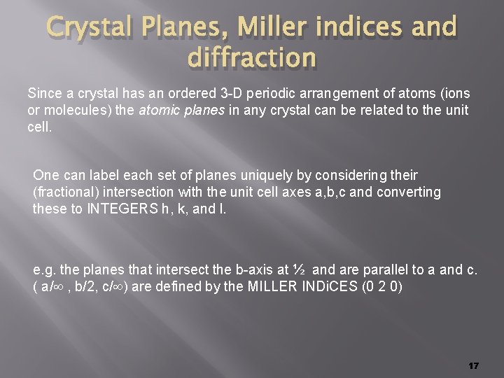 Crystal Planes, Miller indices and diffraction Since a crystal has an ordered 3 -D Crystal Planes, Miller indices and diffraction Since a crystal has an ordered 3 -D