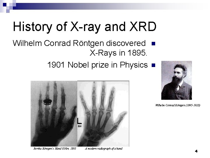 History of X-ray and XRD Wilhelm Conrad Röntgen discovered X-Rays in 1895. 1901 Nobel History of X-ray and XRD Wilhelm Conrad Röntgen discovered X-Rays in 1895. 1901 Nobel