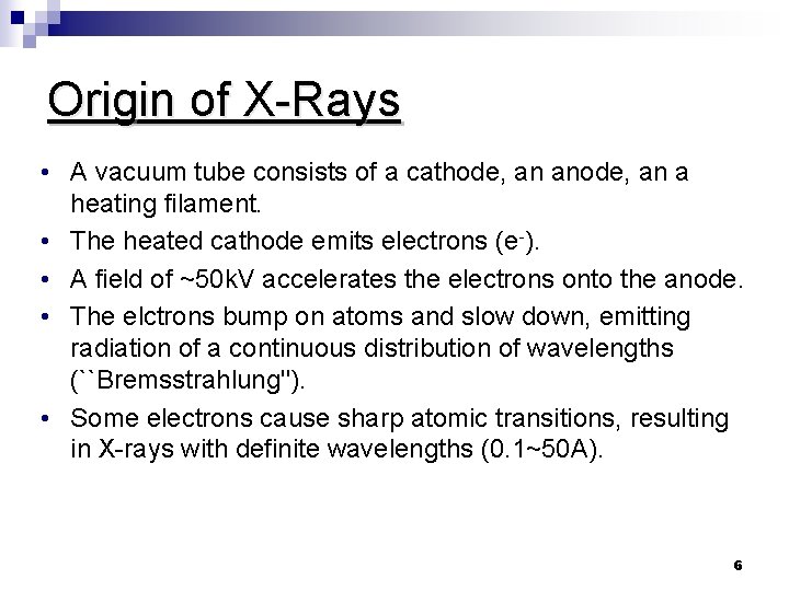 Origin of X-Rays • A vacuum tube consists of a cathode, an anode, an Origin of X-Rays • A vacuum tube consists of a cathode, an anode, an