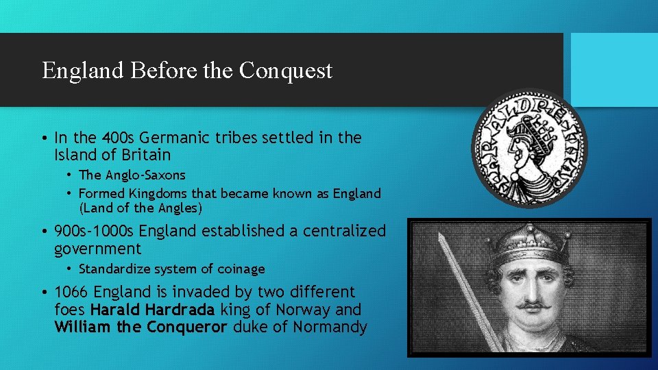 England Before the Conquest • In the 400 s Germanic tribes settled in the