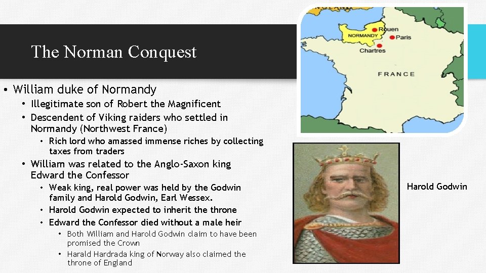 The Norman Conquest • William duke of Normandy • Illegitimate son of Robert the