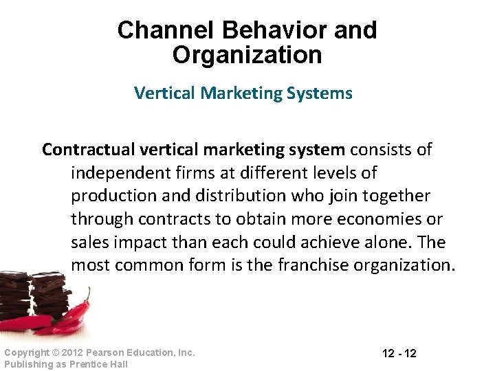 Channel Behavior and Organization Vertical Marketing Systems Contractual vertical marketing system consists of independent