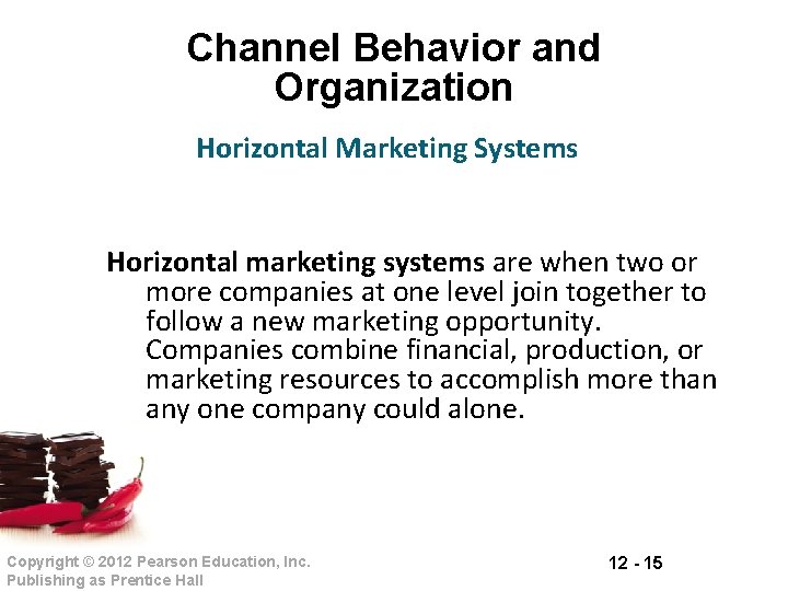 Channel Behavior and Organization Horizontal Marketing Systems Horizontal marketing systems are when two or