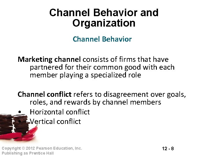 Channel Behavior and Organization Channel Behavior Marketing channel consists of firms that have partnered