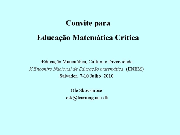 Convite para Educação Matemática Crítica : Educação Matemática, Cultura e Diversidade X Encontro Nacional