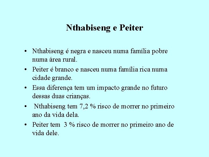 Nthabiseng e Peiter • Nthabiseng é negra e nasceu numa família pobre numa área