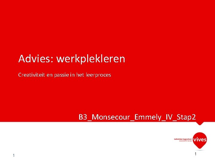 Advies: werkplekleren Creativiteit en passie in het leerproces B 3_Monsecour_Emmely_IV_Stap 2 N 1. 06