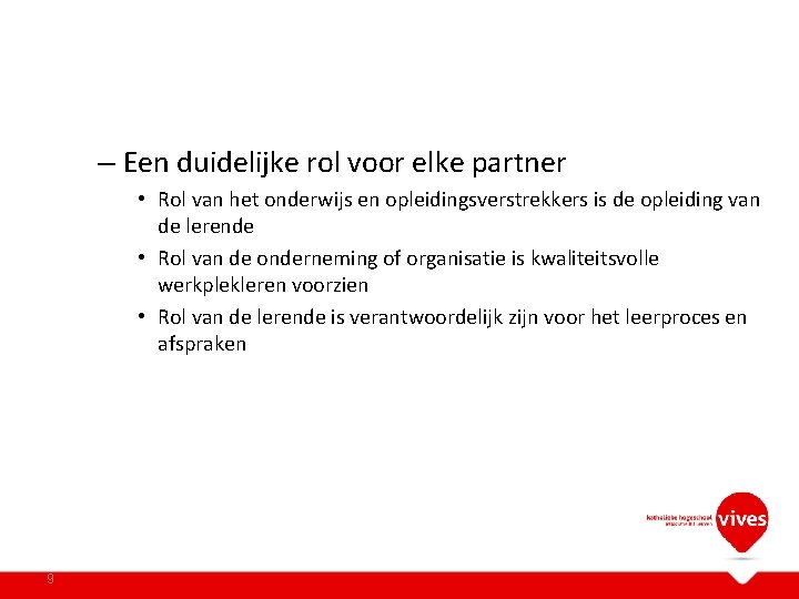 – Een duidelijke rol voor elke partner • Rol van het onderwijs en opleidingsverstrekkers