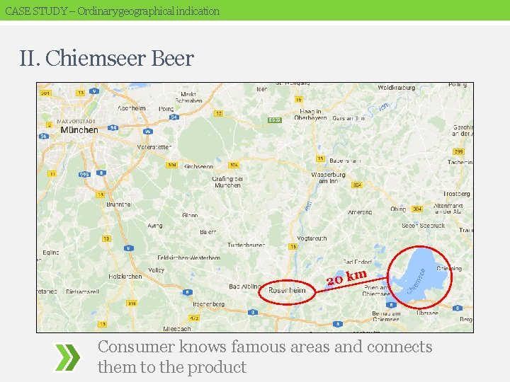 CASE STUDY – Ordinary geographical indication II. Chiemseer Beer 20 km Consumer knows famous