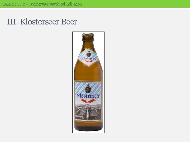 CASE STUDY – Ordinary geographical indication III. Klosterseer Beer 