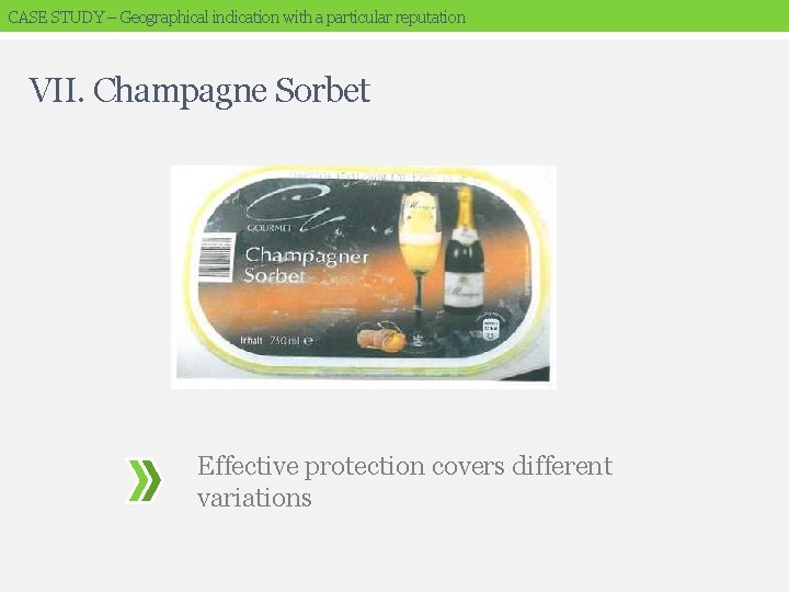 CASE STUDY – Geographical indication with a particular reputation VII. Champagne Sorbet Effective protection