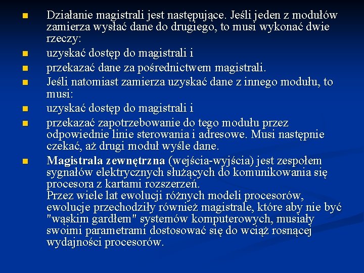 n n n n Działanie magistrali jest następujące. Jeśli jeden z modułów zamierza wysłać