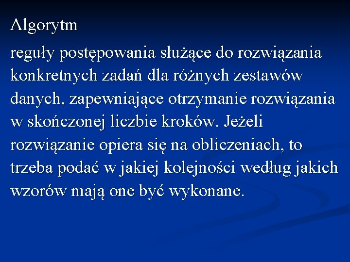 Algorytm reguły postępowania służące do rozwiązania konkretnych zadań dla różnych zestawów danych, zapewniające otrzymanie