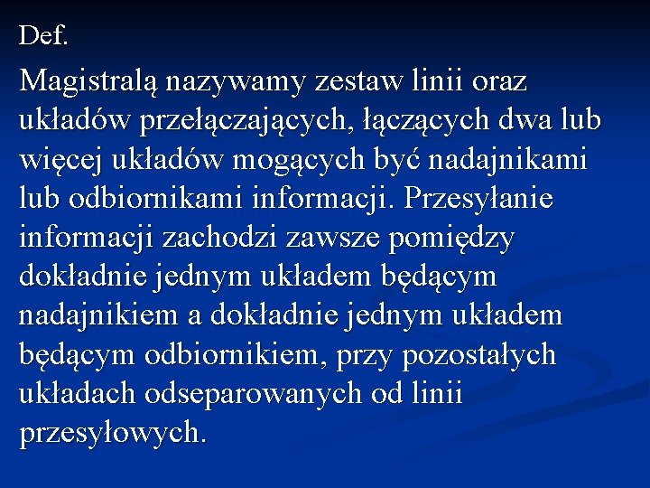 Def. Magistralą nazywamy zestaw linii oraz układów przełączających, łączących dwa lub więcej układów mogących